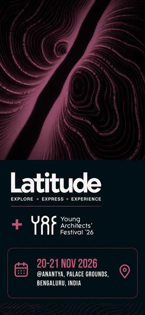 Latitude 3 + Young Architects' Festival '26 — 20–21 November 2026 at Anantya, Palace Grounds, Bengaluru